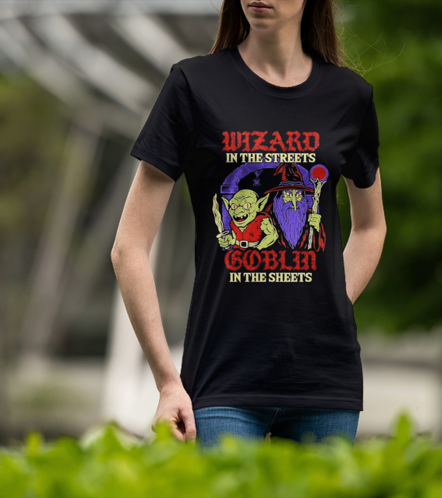 Wizard In The Streets Goblin In The Sheets Funny Fantasy Duo T-Shirt