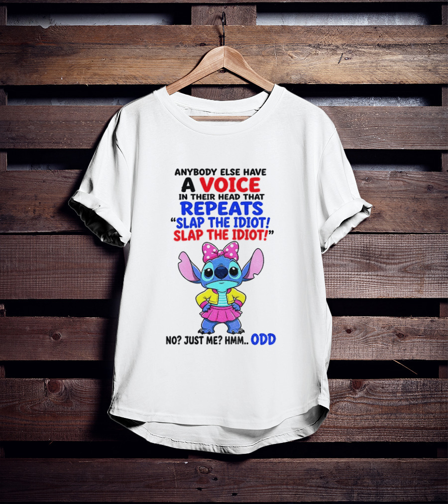 Anybody Else Have A Voice In Their Head Stitch Cartoon Slap The Idiot Odd T-Shirt