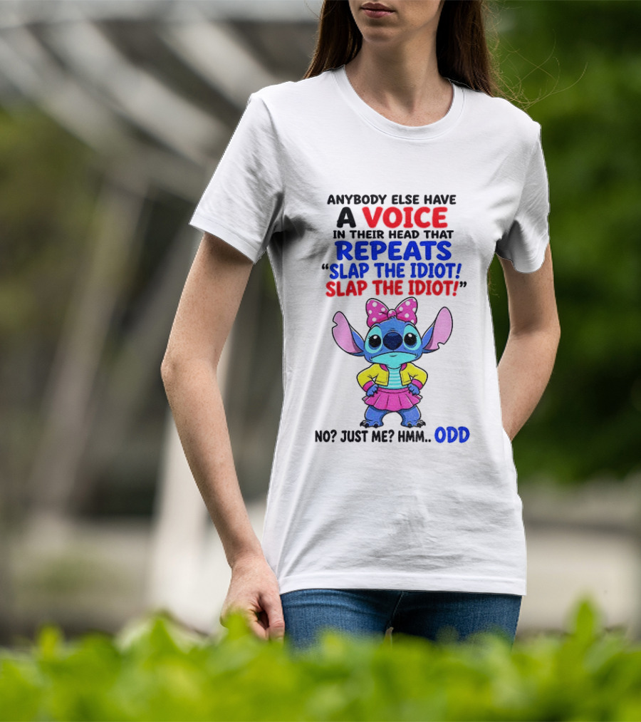 Anybody Else Have A Voice In Their Head Stitch Cartoon Slap The Idiot Odd T-Shirt