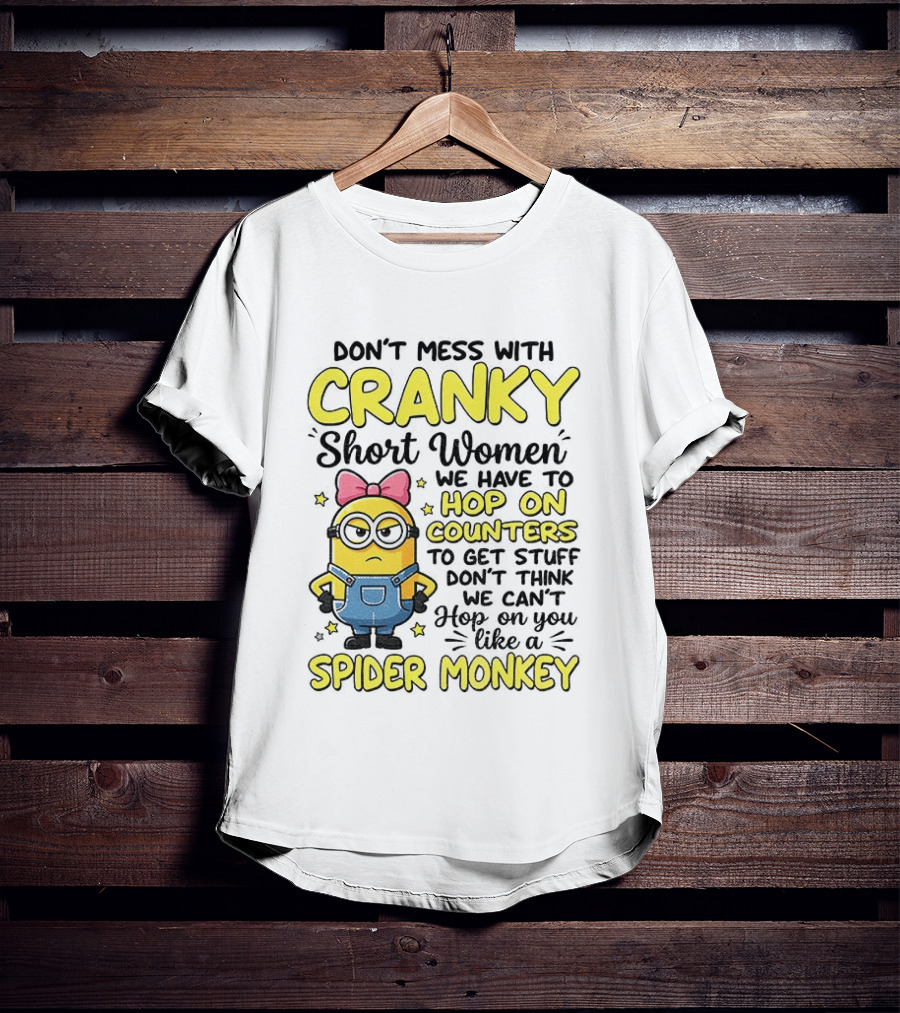 Don't Mess With Cranky Short Women Hop On Counters Like A Spider Monkey T-Shirt