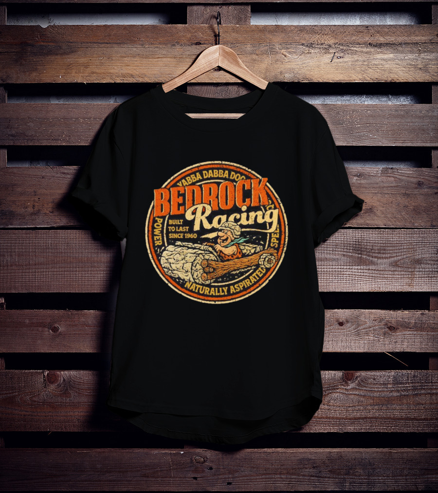 Bedrock Racing Yabba Dabba Doo Built To Last Since 1960 Naturally Aspirated Power Speed T-Shirt