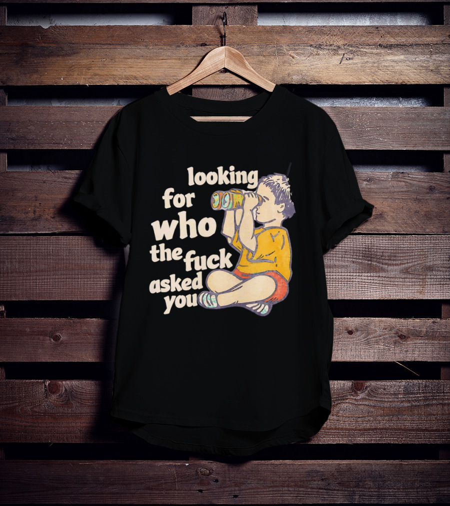 Looking For Who The Fuck Asked You Boy With Binoculars Yellow Red Shorts T-Shirt