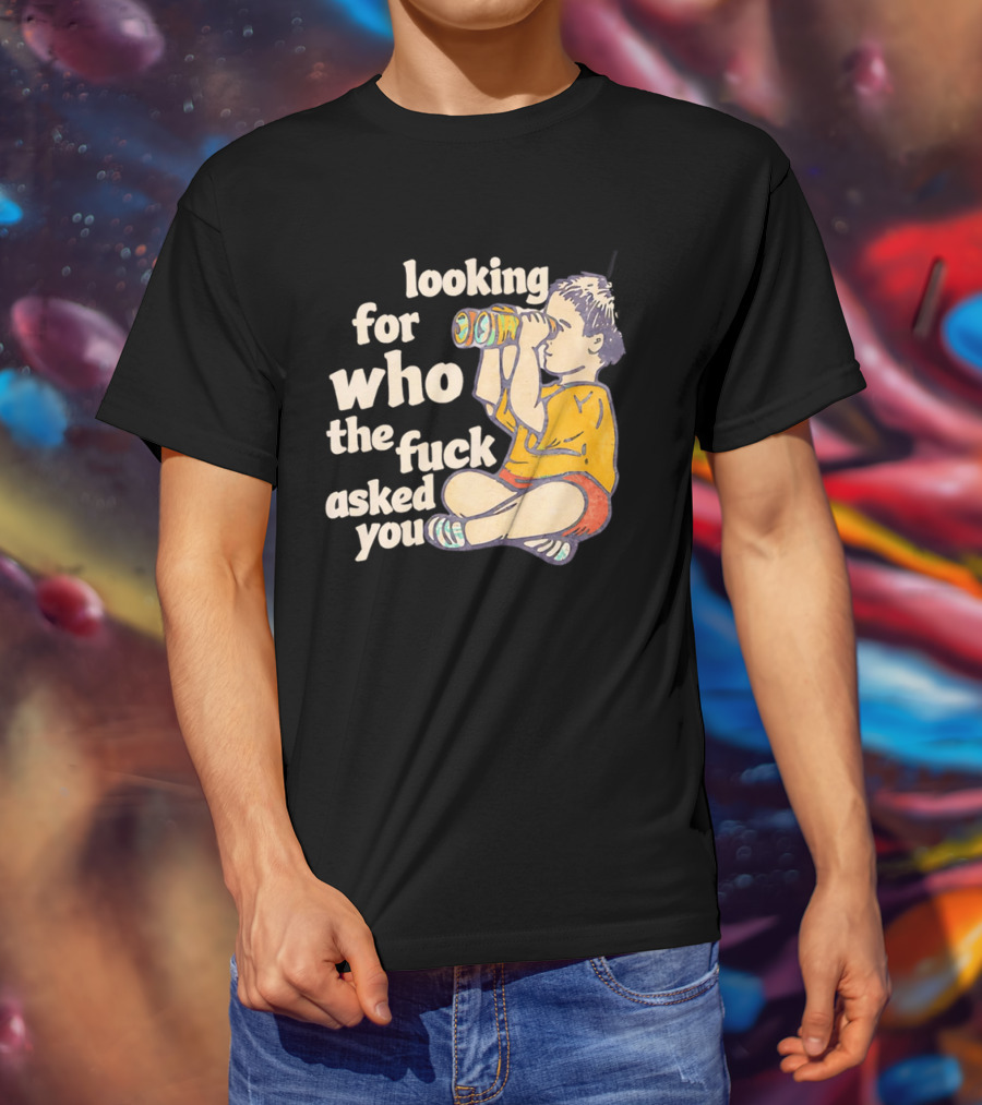 Looking For Who The Fuck Asked You Boy With Binoculars Yellow Red Shorts T-Shirt