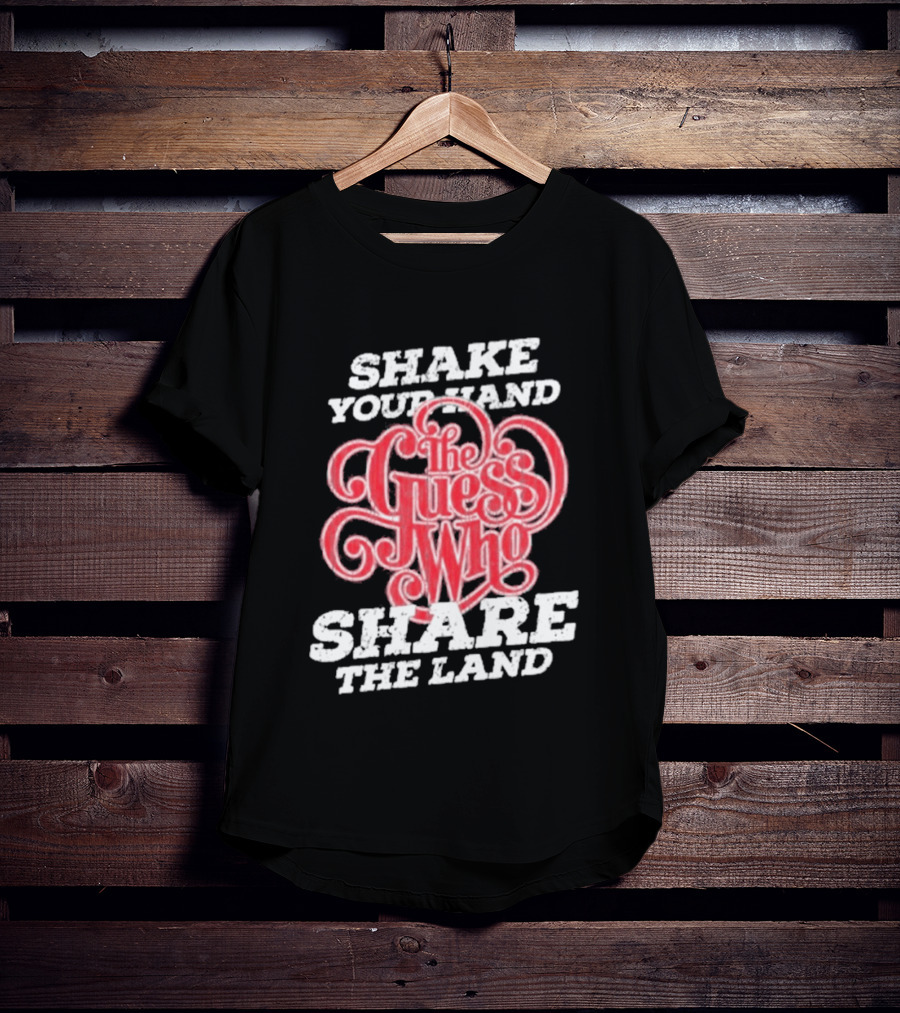 Shake Your Hand The Guess Who Share The Land T-Shirt