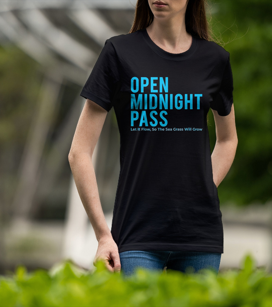 Open Midnight Pass Let It Flow So The Sea Grass Will Grow T-Shirt