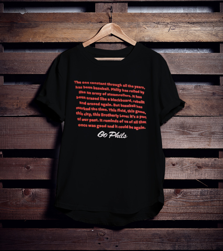 The One Constant Through All The Years Phillies Baseball Go Phils T-Shirt