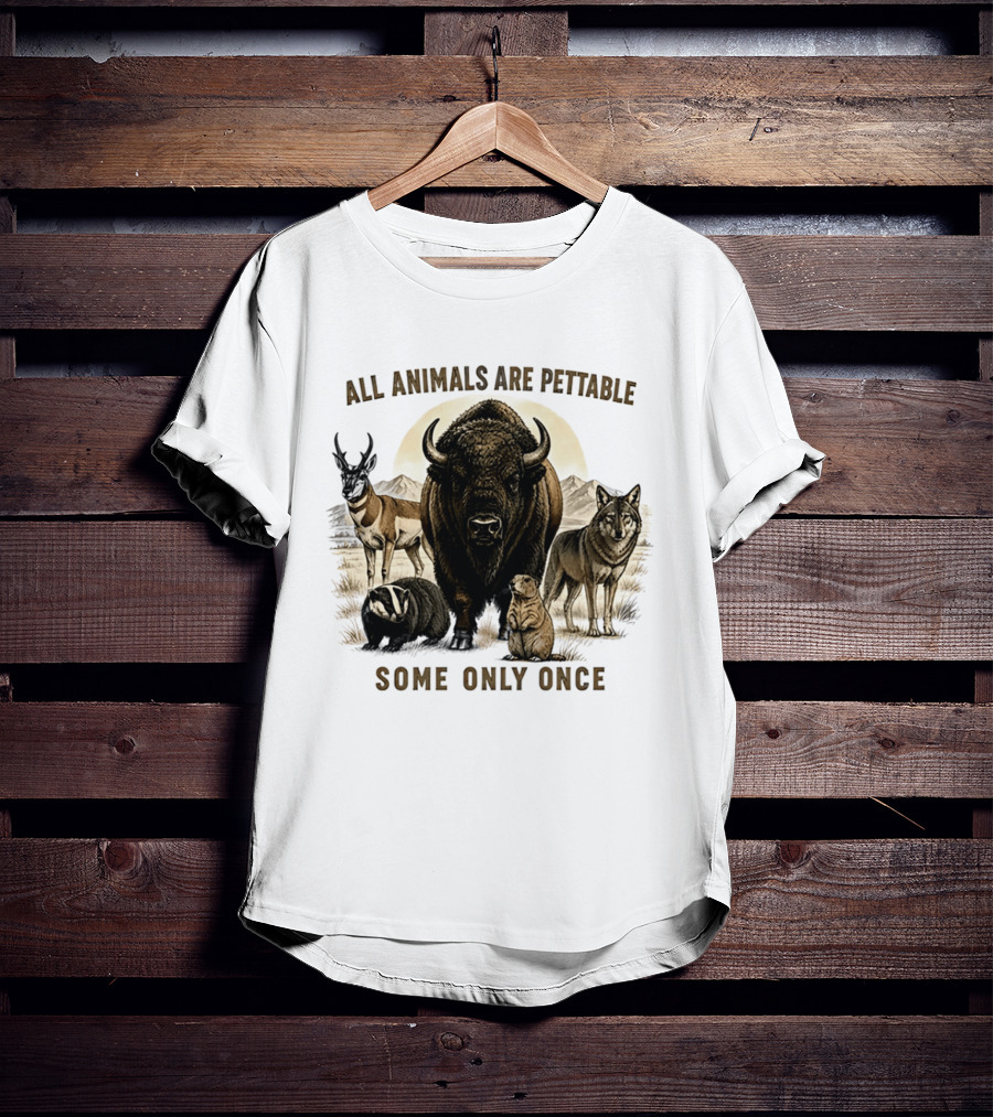 All Animals Are Pettable Some Only Once Bison Badger Pronghorn Wolf Prairie Dog T-Shirt