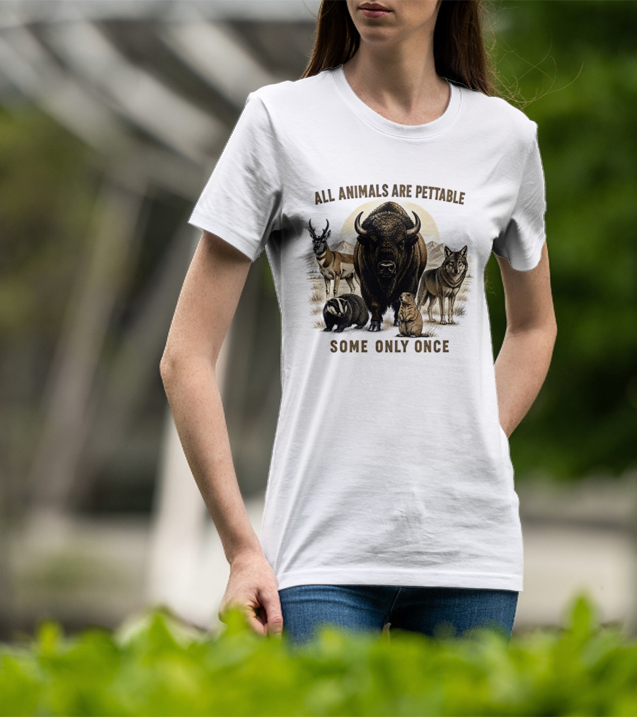 All Animals Are Pettable Some Only Once Bison Badger Pronghorn Wolf Prairie Dog T-Shirt