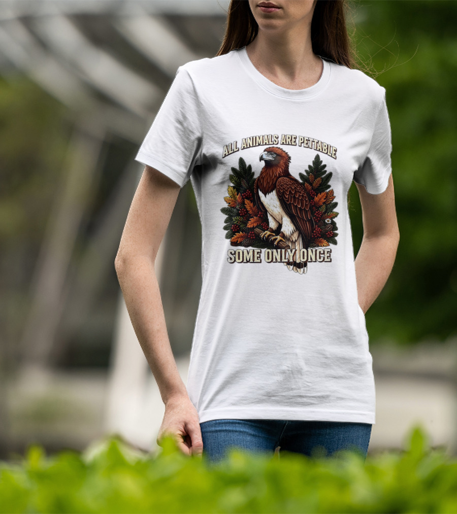 All Animals Are Pettable Some Only Once Eagle Perched Pine Branch Autumn Foliage T-Shirt