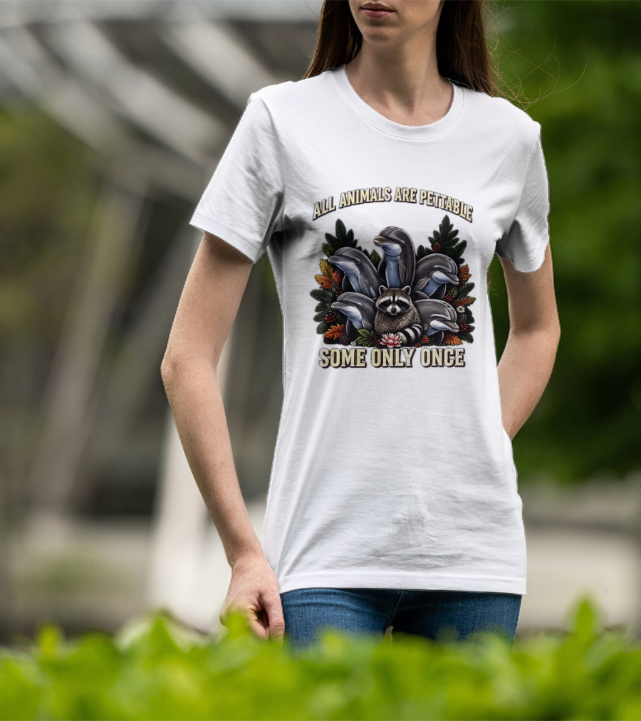 All Animals Are Pettable Some Only Once Raccoon Dolphins Autumn Foliage T-Shirt