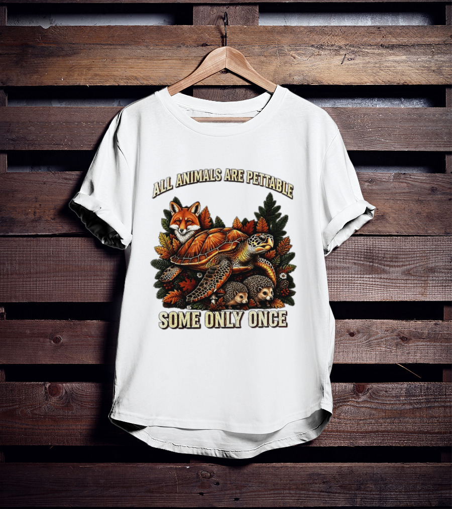 All Animals Are Pettable Some Only Once Fox Sea Turtle Hedgehogs Autumn Leaves T-Shirt