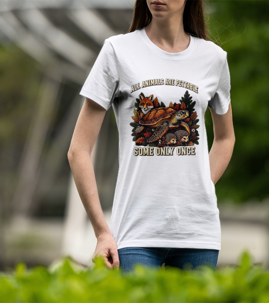 All Animals Are Pettable Some Only Once Fox Sea Turtle Hedgehogs Autumn Leaves T-Shirt