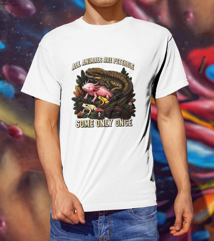 All Animals Are Pettable Some Only Once Frogs Axolotl Salamanders Mushroom Leaves T-Shirt