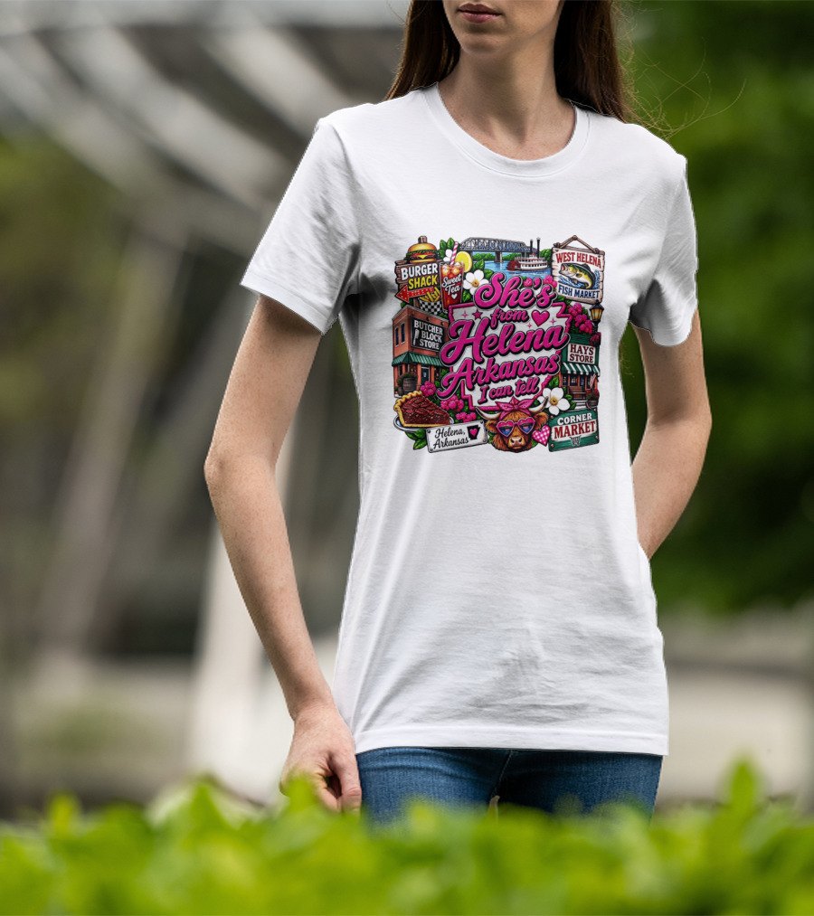 She's From Helena Arkansas I Can Tell Burger Shack Butcher Block Store Sweet Tea Fish Market Corner Market T-Shirt