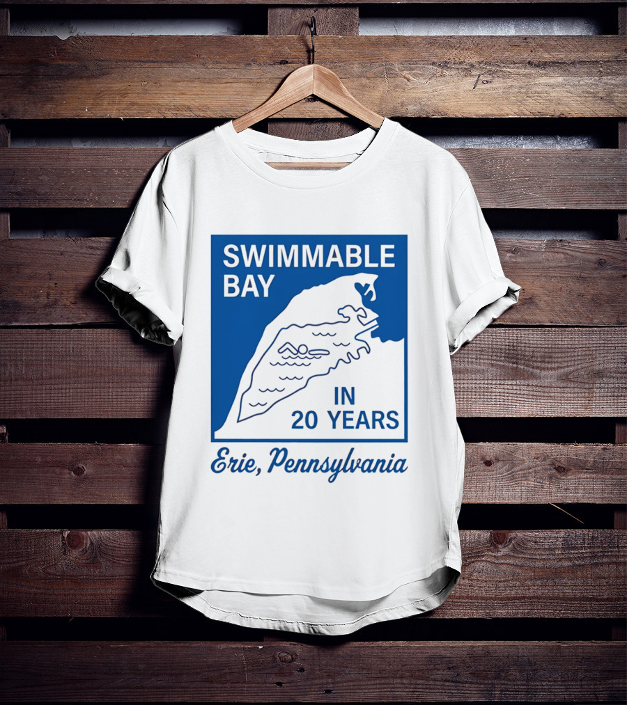 Swimmable Bay Erie Pennsylvania In 20 Years T-Shirt