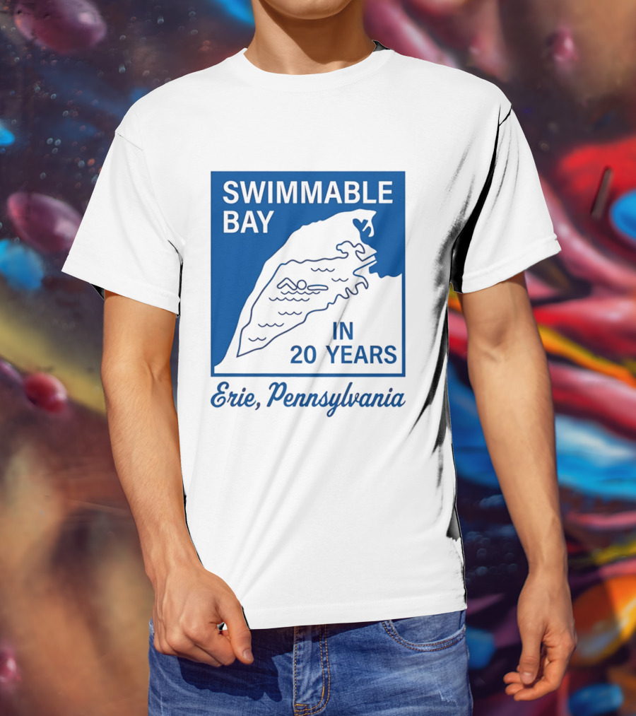 Swimmable Bay Erie Pennsylvania In 20 Years T-Shirt