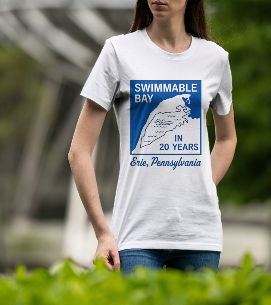 Swimmable Bay Erie Pennsylvania In 20 Years T-Shirt
