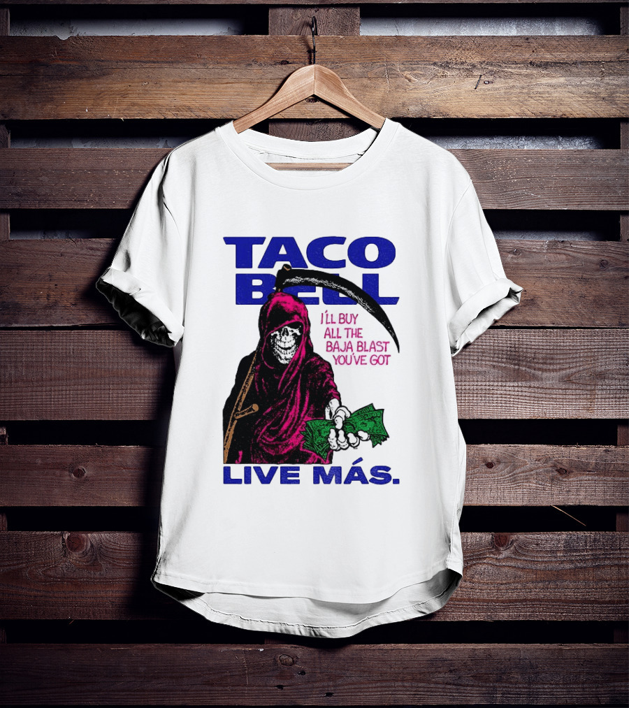 Taco Bell Grim Reaper I'll Buy All The Baja Blast Live Más T-Shirt