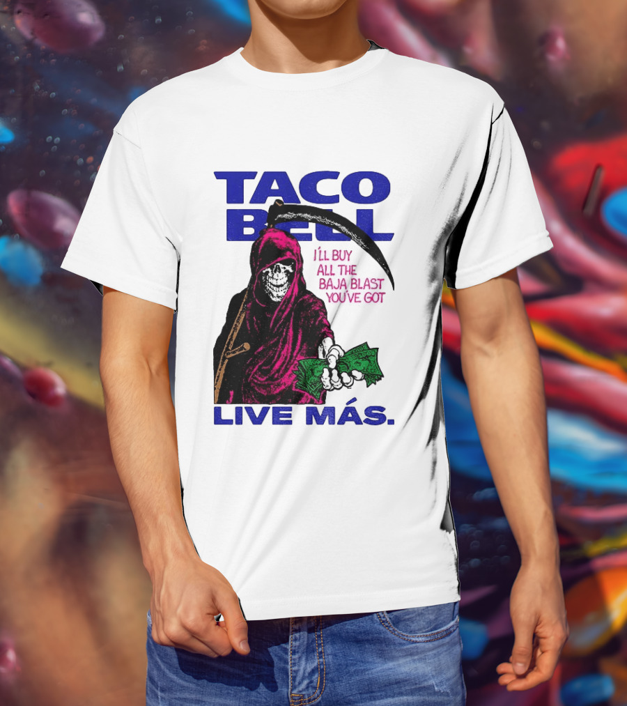 Taco Bell Grim Reaper I'll Buy All The Baja Blast Live Más T-Shirt