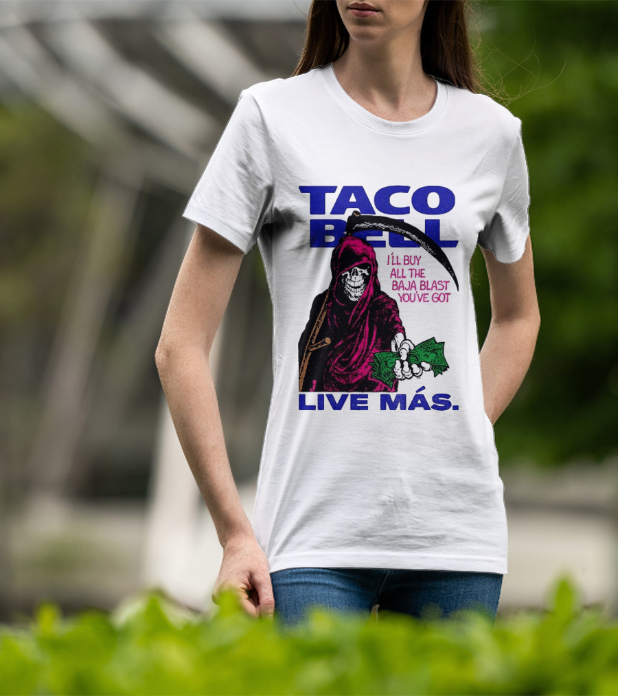 Taco Bell Grim Reaper I'll Buy All The Baja Blast Live Más T-Shirt