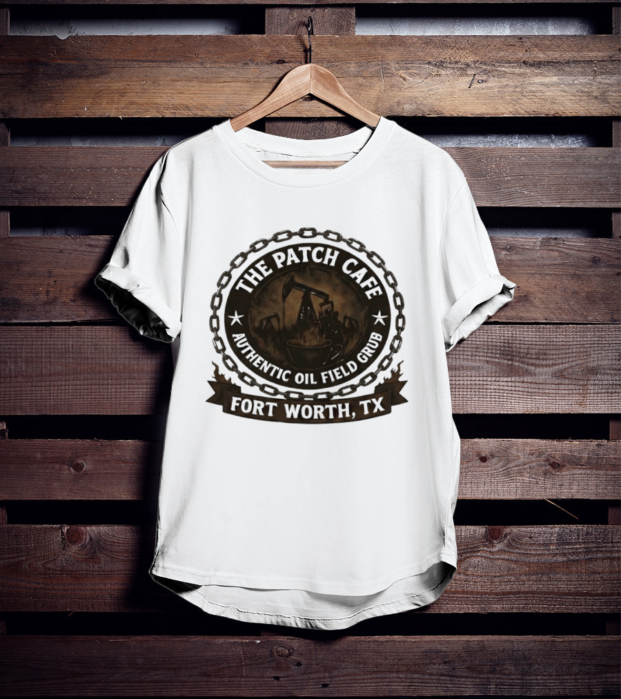 The Patch Cafe Authentic Oil Field Grub Fort Worth TX T-Shirt