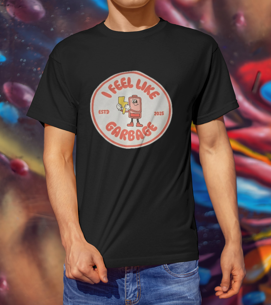 I Feel Like Garbage Battery Character Estd 2025 T-Shirt