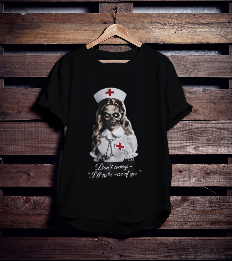 Zombie Nurse Don't Worry I'll Take Care Of You Halloween Horror Nurse Costume T-Shirt