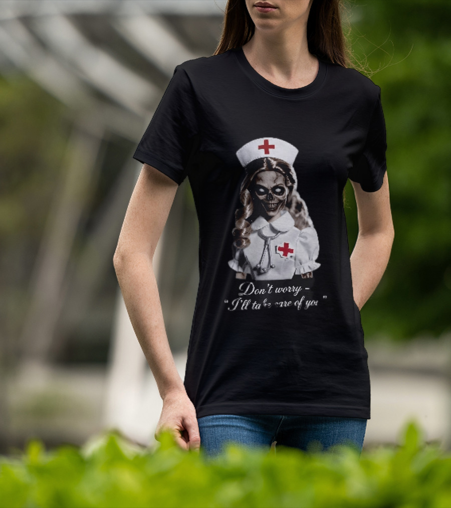 Zombie Nurse Don't Worry I'll Take Care Of You Halloween Horror Nurse Costume T-Shirt