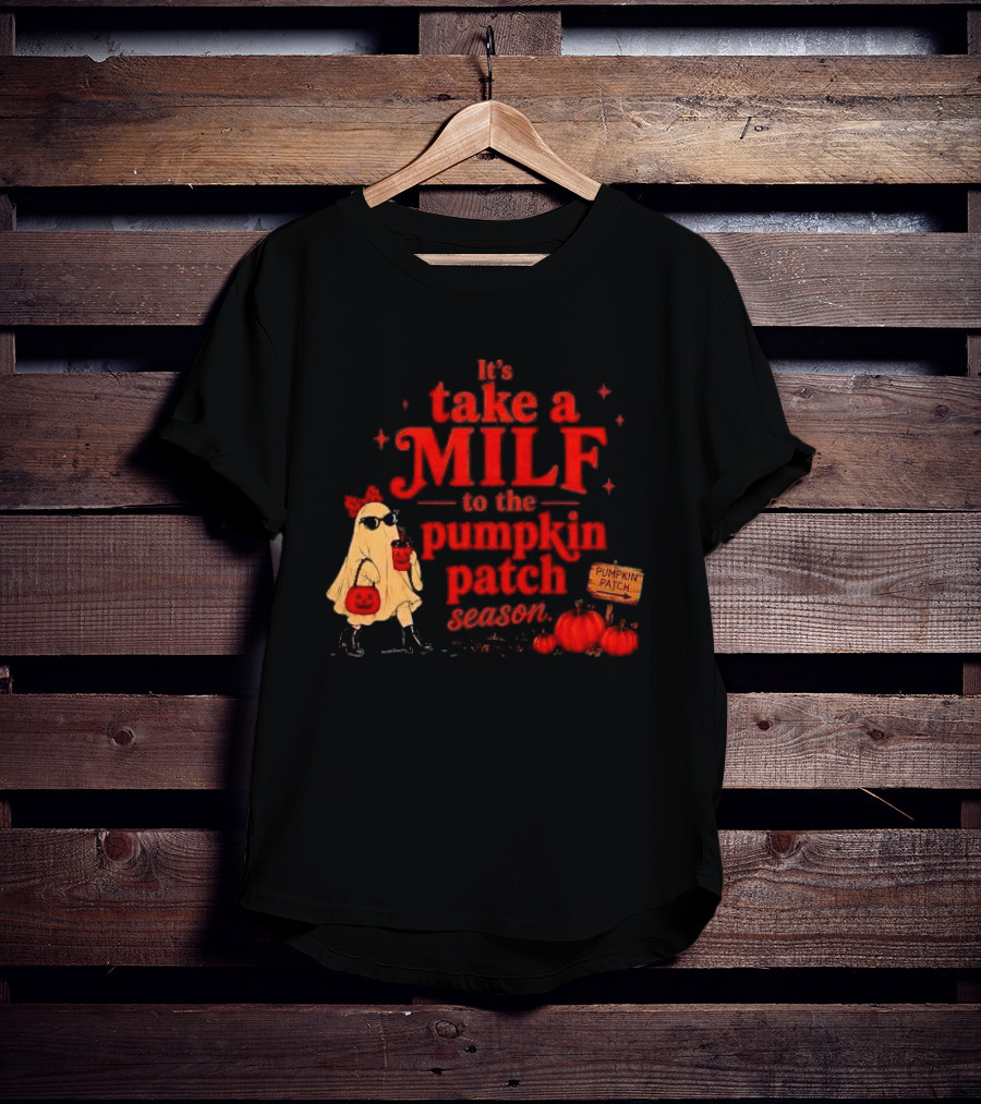 Its Take A Milf To The Pumpkin Patch Season Cartoon Ghost Sunglasses Pumpkins Wooden Sign T-Shirt