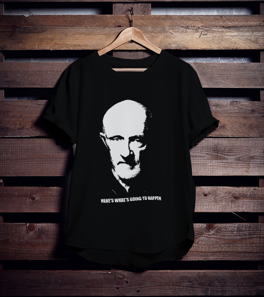 Mike Ehrmantraut Here's What's Going To Happen Breaking Bad Fan T-Shirt