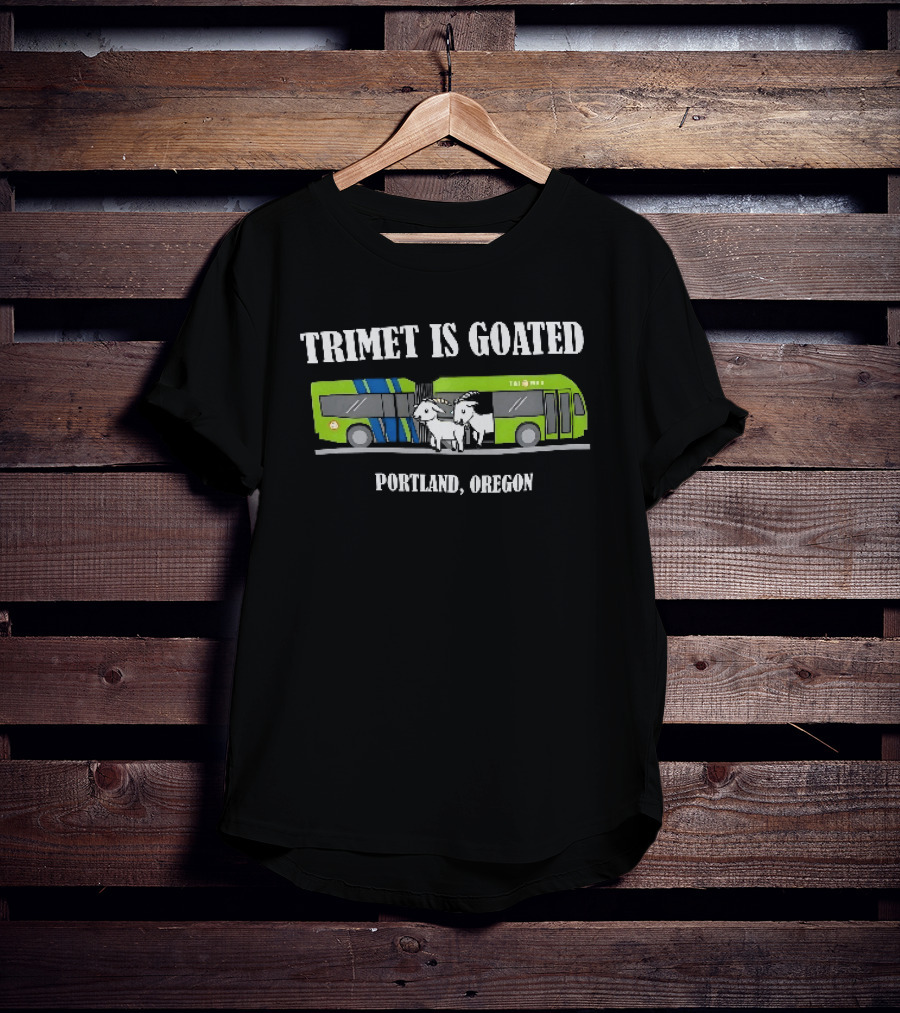 Trimet Is Goated Portland Oregon Bus Graphic With Goat T-Shirt