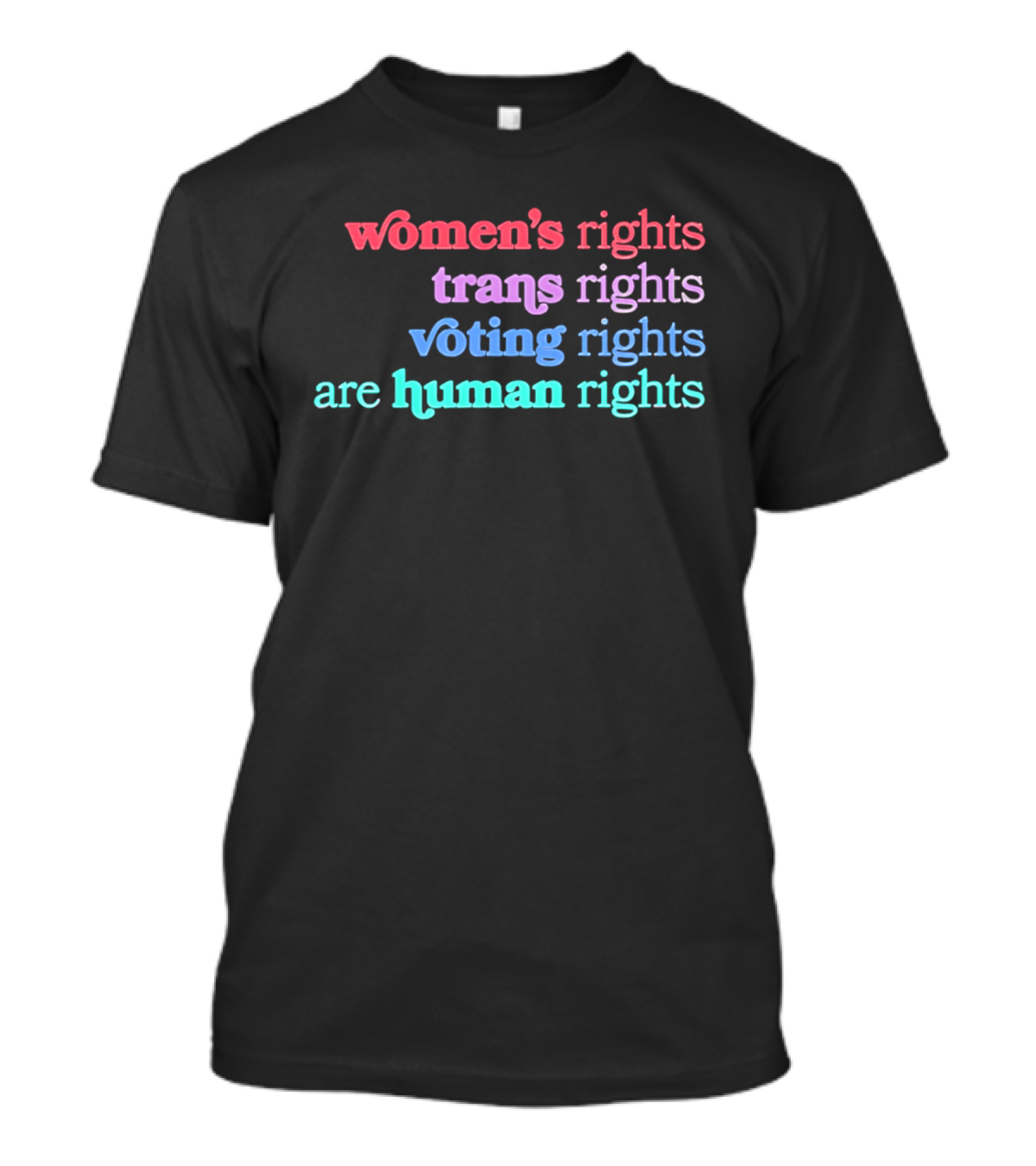 Women's Rights Trans Rights Voting Rights Are Human Rights T-Shirt