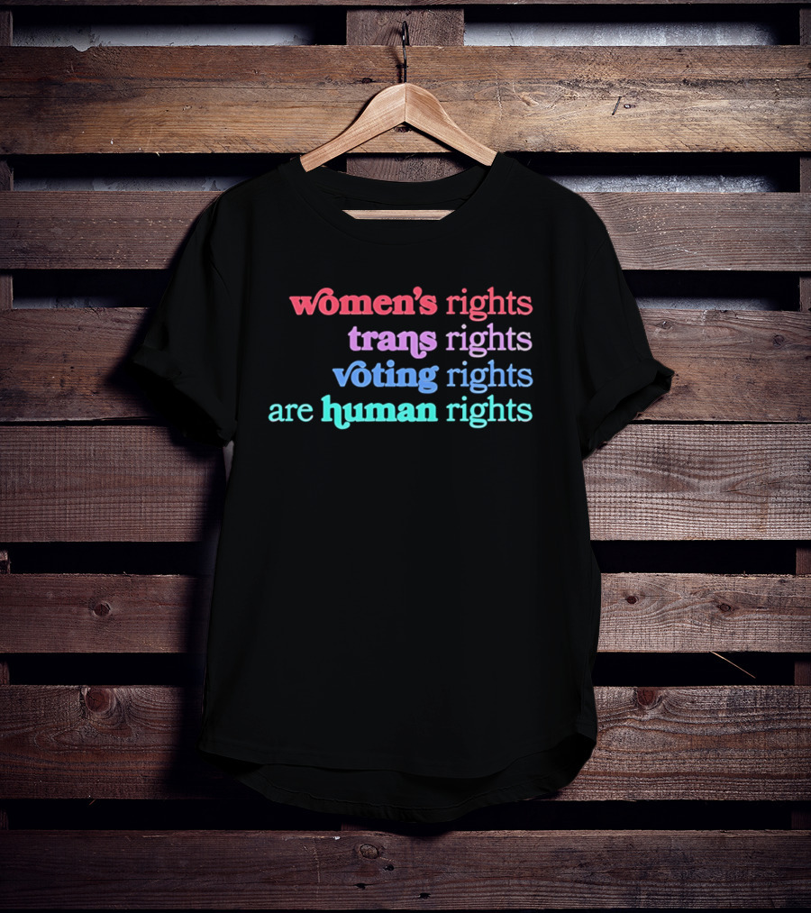 Women's Rights Trans Rights Voting Rights Are Human Rights T-Shirt