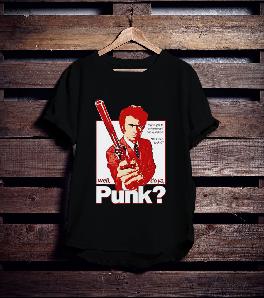 Well Do Ya Punk Do I Feel Lucky Clint Eastwood You've Got To Ask Yourself One Question T-Shirt