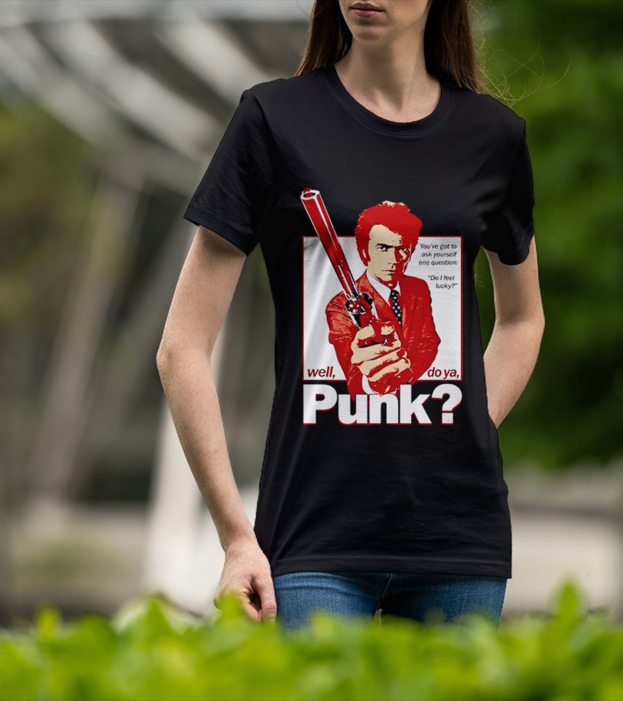 Well Do Ya Punk Do I Feel Lucky Clint Eastwood You've Got To Ask Yourself One Question T-Shirt