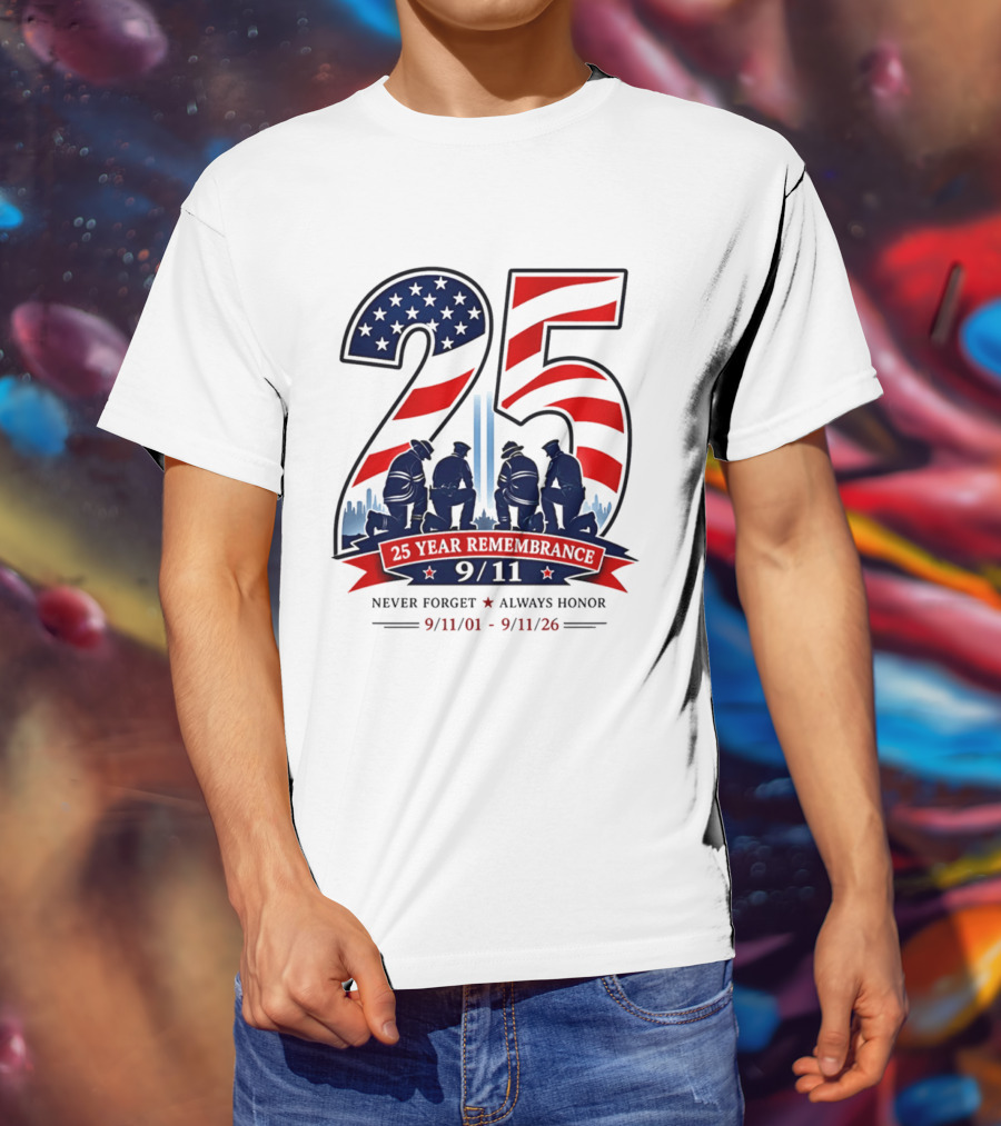25 Year Remembrance 9 11 Never Forget Always Honor 9 11 01 9 11 26 T-Shirt
