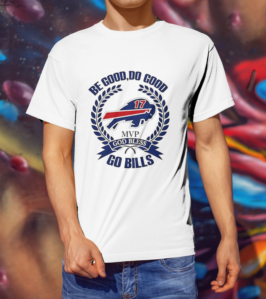 Be Good Do Good Buffalo Bills MVP God Bless Go Bills Number 17 T-Shirt