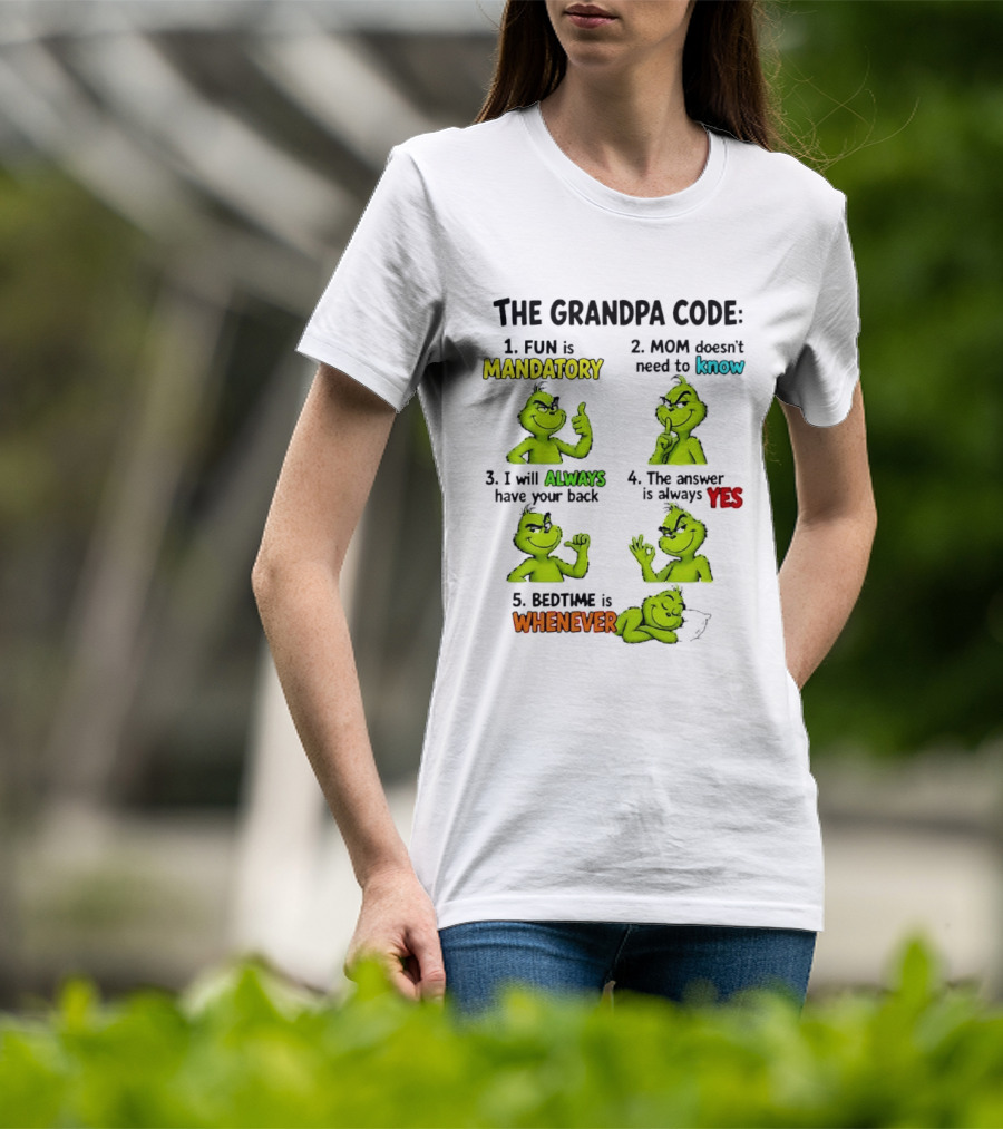 The Grandpa Code Fun Is Mandatory Mom Doesn't Need To Know Always Have Your Back Bedtime Whenever Grinch Poses T-Shirt