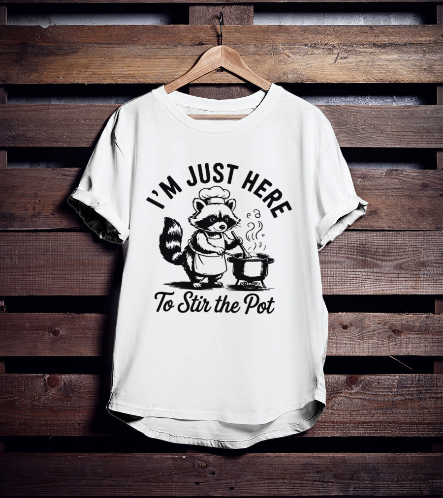 I'm Just Here To Stir The Pot Cartoon Raccoon Chef Cooking Stew T-Shirt