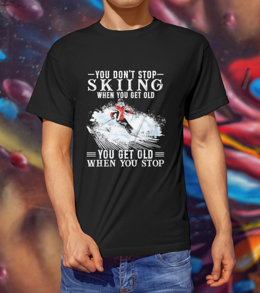 You Don't Stop Skiing When You Get Old You Get Old When You Stop Older Woman Skier Spraying Snow T-Shirt