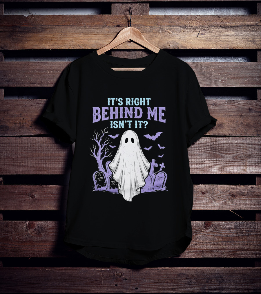 It's Right Behind Me Isn't It Ghost Cemetery Halloween T-Shirt