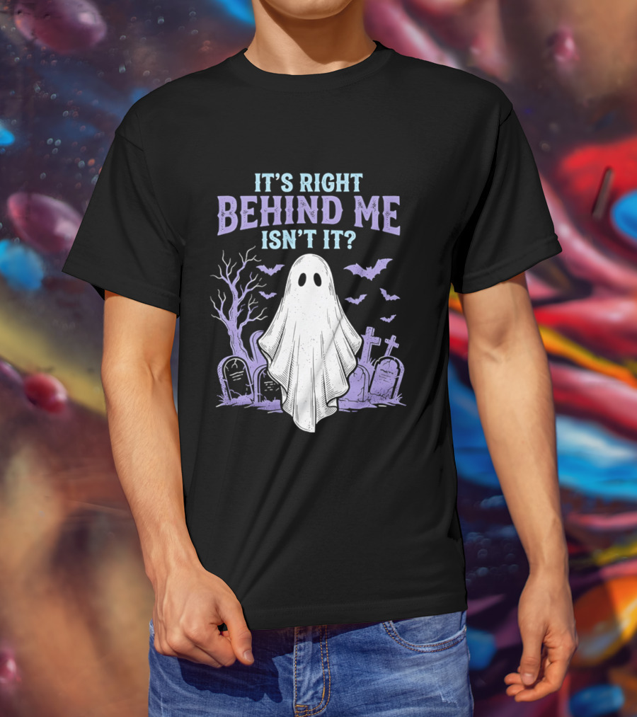 It's Right Behind Me Isn't It Ghost Cemetery Halloween T-Shirt