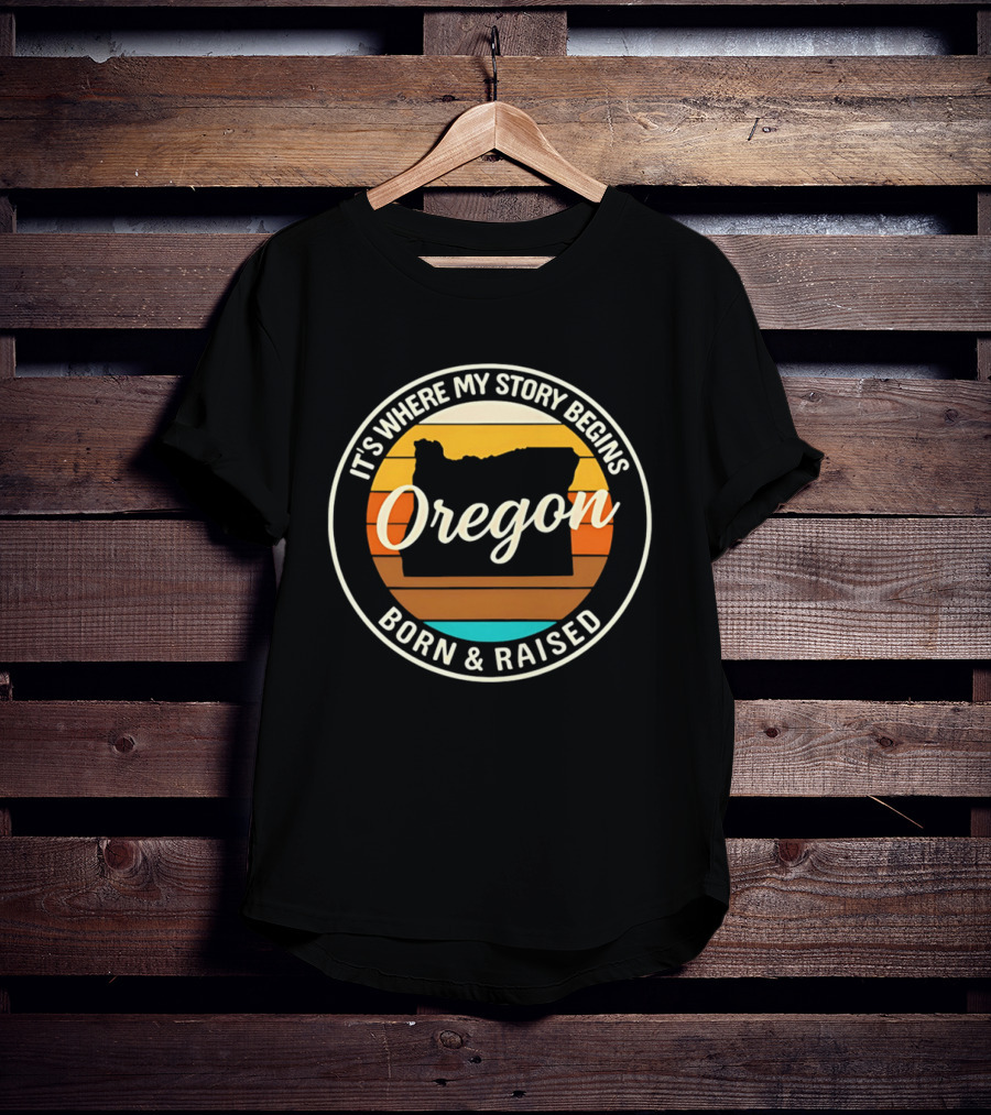 It's Where My Story Begins Oregon Born & Raised Retro Sunset State T-Shirt