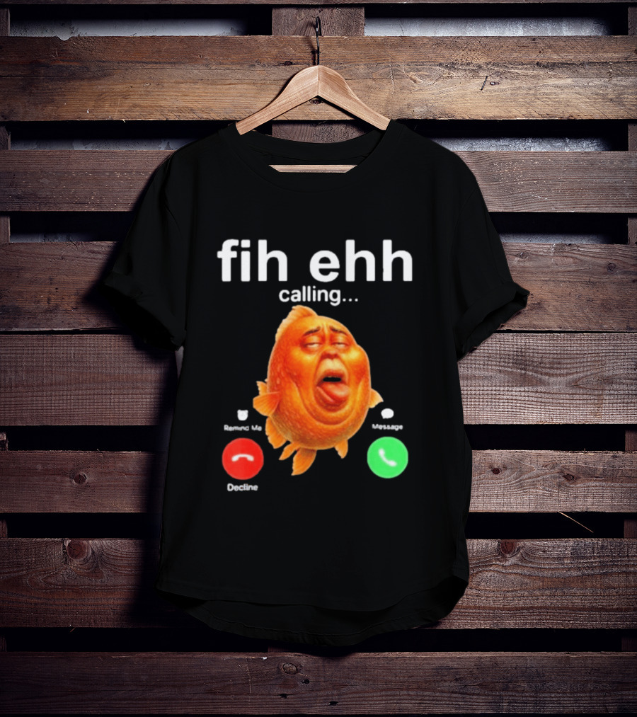 Fih Ehh Calling Accept Or Decline Button Meme T-Shirt