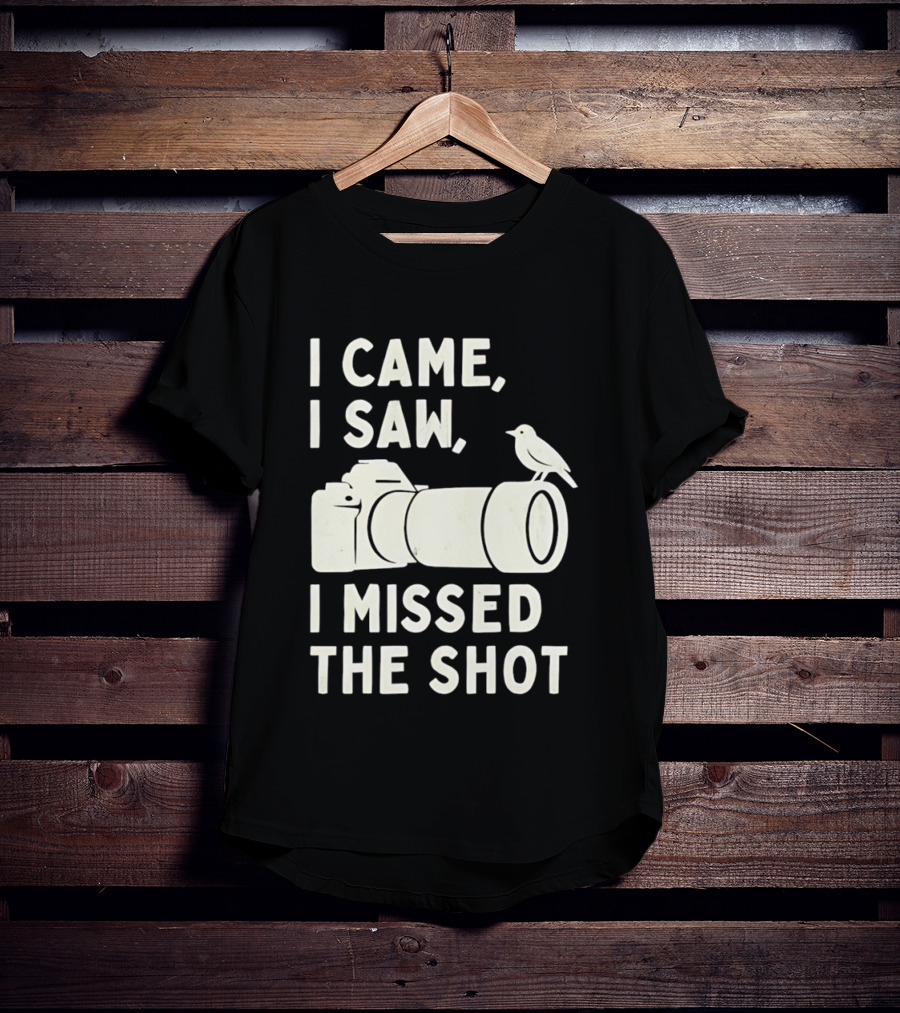 I Came I Saw I Missed The Shot Camera Bird Photography Humor T-Shirt