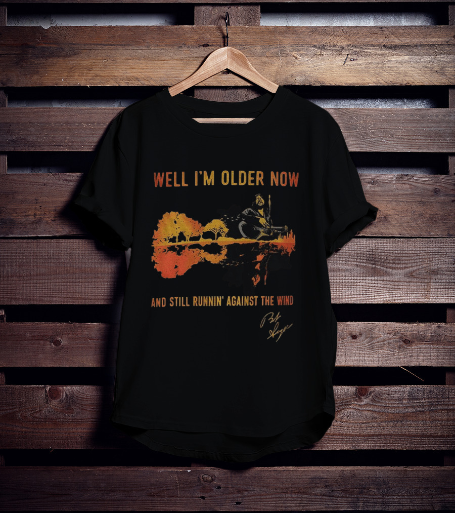 Well I'm Older Now And Still Runnin' Against The Wind T-Shirt