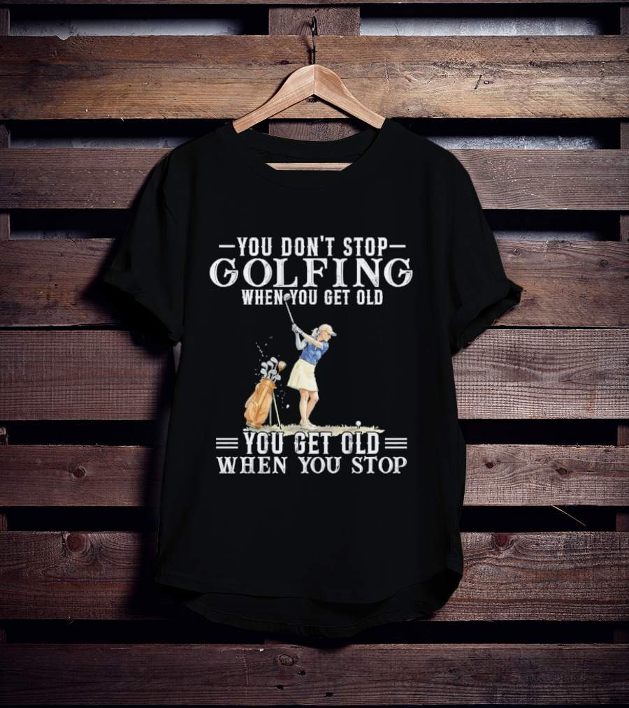 You Don't Stop Golfing When You Get Old You Get Old When You Stop Senior Female Golfer Watercolor T-Shirt