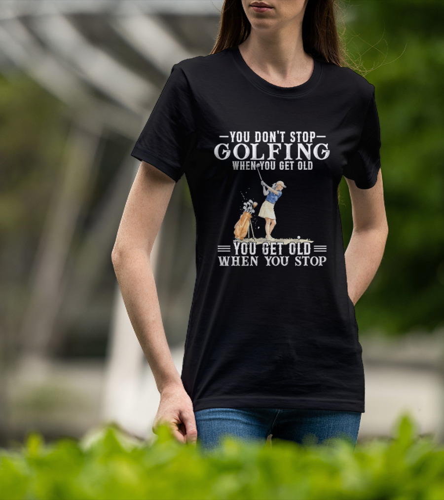 You Don't Stop Golfing When You Get Old You Get Old When You Stop Senior Female Golfer Watercolor T-Shirt
