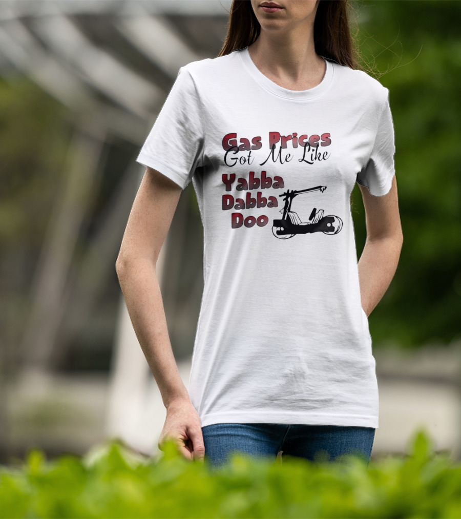 Gas Prices Got Me Like Yabba Dabba Doo Foot Powered Stone Age Car T-Shirt