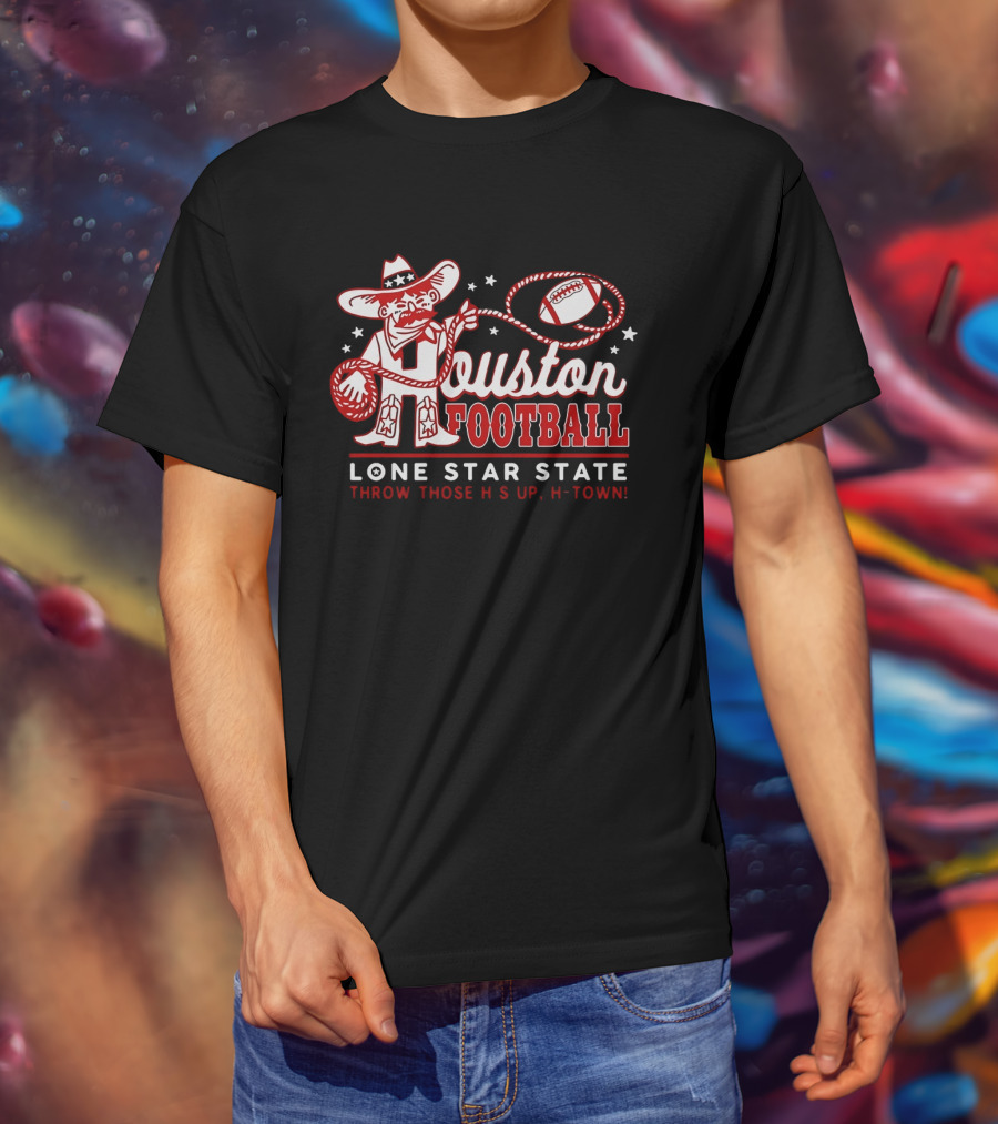 Houston Football Lone Star State Throw Those Hs Up H Town T-Shirt